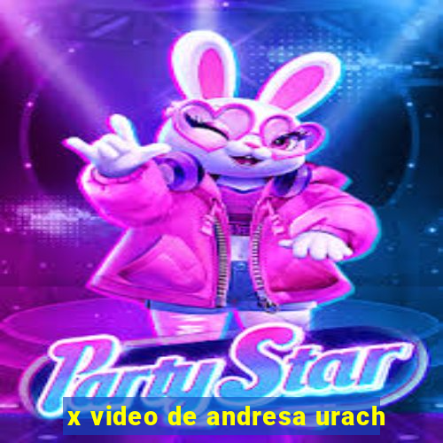 x video de andresa urach